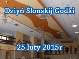 Dziyń Ślonskij Godki 25 lutego 2015